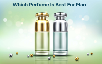 Which Perfume is Best for Man